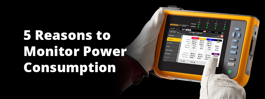 On the left, white text on a black background reads '5 Reasons to Monitor Power Consumption'. On the right hands wearing white work gloves are holding and operating a Fluke 1770-Series Power Logger. 