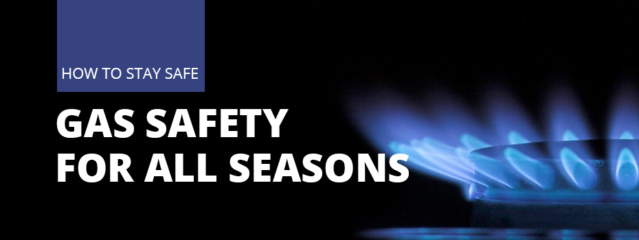 On the left a blue box drops down from the top. In it white text reads 'How To Stay Safe'. Beneath this box, large, white text on a black background reads 'Gas Safety for All Seasons'. On the right of the image is a picture of a hob with a gas-safe, blue flame. 