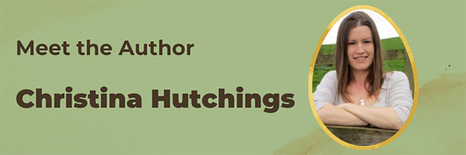 On the left, brown text on a green back ground reads "Meet the Author". Beneath this, larger, brown text reads "Christina Hutchings". On the right of the image, is an egg-shaped photo of Christina Hutchings, a smiling, young lady with brown hair and eyes, standing at a fence in a field. 