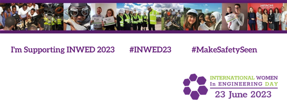 At the top of the image an array of women of various races, ages and from a range of engineering sectors hold pose for the camera. Some are holding INWED signs. Beneath this purple text reads (from left to right) 'I'm Supporting INWED 2023 #INWED23 #MakeSafetySeen'. Underneath the text on the right hand side is the INWED logo with the date '23 June 2023' in purple text. 