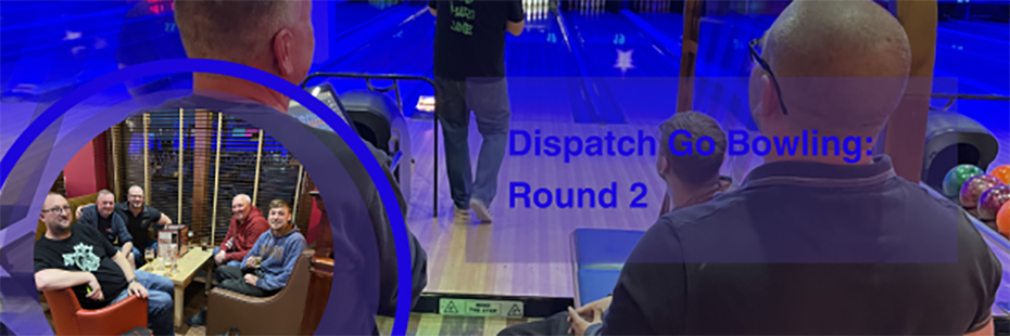 To the right of the image large blue text reads "Dispatch Go Bowling: Round 2". It sits on a photo background of  men watching another man bowl. In the bottom left corner is a photo of the Dispatch team sitting around a wooden table having some drinks. The photo is framed by a blue circular border. 