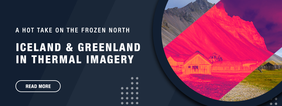 On the left, white text of  a blue background reads "A Hot Take on the Frozen North"; "Iceland & Greenland In Thermal Imagery"; "Read More". On the right is a circular image of of a field with wooden houses in front of a rocky mountain. Through the centre of the photo is a diagonal section that is a thermal image. 