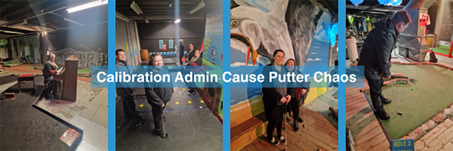 Large White text reading "Calibration Admin Cause Putter Chaos" spans four images. From left to right, these images are Clare playing a piano in the middle of a mini/crazy golf hole; the Calibration Admin team standing around a Mario-inspired mini/crazy golf hole; Clare and Collette stand in front of a wall with a giant seagull mural on it; Michael putting a neon-green golf ball. 