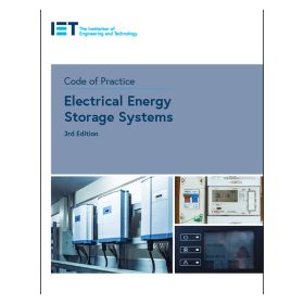 IET Code of Practice for Electrical Energy Storage Systems – 3rd Edition